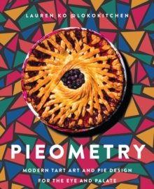Image for Pieometry  : modern tart art and pie design for the eye and the palate