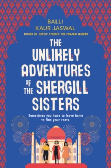 Image for The Unlikely Adventures of the Shergill Sisters : A Novel
