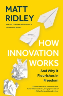 Image for How Innovation Works: And Why It Flourishes in Freedom
