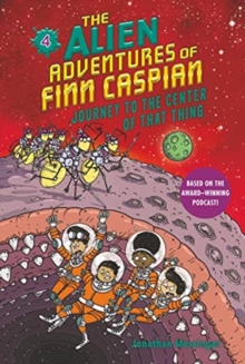 Image for The Alien Adventures of Finn Caspian #4: Journey to the Center of That Thing
