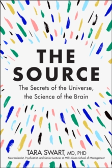 Image for The Source : The Secrets of the Universe, the Science of the Brain