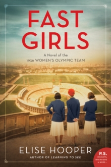 Fast Girls: A Novel of the 1936 Women’s Olympic Team