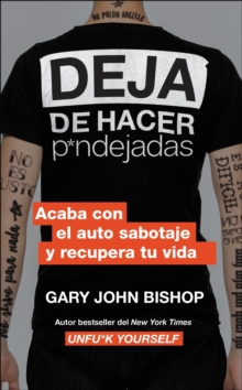 Image for Stop Doing That Sh*t \ Deja de hacer p*ndejadas (Spanish edition): Acaba con el auto sabotaje y recupera tu vida