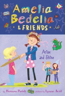 Amelia Bedelia & Friends #3: Amelia Bedelia & Friends Arise and Shine