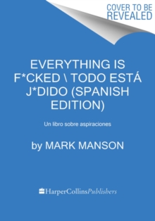 Image for Everything Is F*cked \ Todo esta j*dido (Spanish edition)