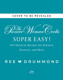 Image for The Pioneer Woman Cooks-Super Easy! : 120 Shortcut Recipes for Dinners, Desserts, and More