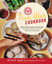 Image for The Nom Wah Cookbook: Recipes and Stories from 100 Years at New York City's Iconic Dim Sum Restaurant