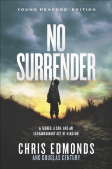 Image for No Surrender Young Readers' Edition: A Father, a Son, and an Extraordinary Act of Heroism