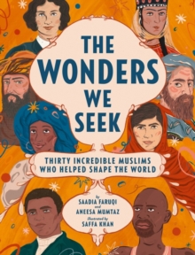 Image for The Wonders We Seek: Thirty Incredible Muslims Who Helped Shape the World