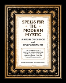Image for Spells for the Modern Mystic: A Ritual Guidebook and Spell Casting Kit : The Essentials for a Complete Ritual Practice With 30 Spells for Healing, Wealth, Love, and Personal Transformation