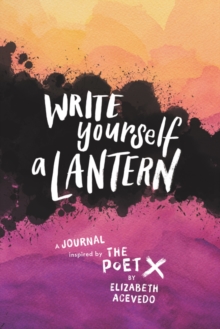 Image for Write Yourself a Lantern: A Journal Inspired by The Poet X