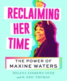 Image for Reclaiming Her Time: The Life, Wit, and Wisdom of American Icon Maxine Waters