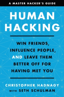 Image for Human Hacking: Win Friends, Influence People, and Leave Them Better Off for Having Met You