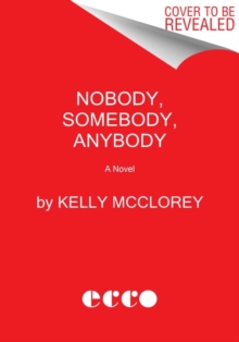 Nobody, Somebody, Anybody: A Novel