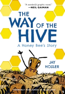 The Way of the Hive: A Honey Bee’s Story