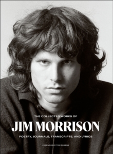 Image for The collected works of Jim Morrison: poetry, journals, transcripts, and lyrics