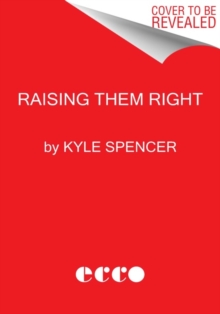 Raising Them Right: The Untold Story of America’s Ultraconservative Youth Movement and Its Plot for Power