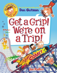 Image for My Weird School Graphic Novel: Get a Grip! We're on a Trip!