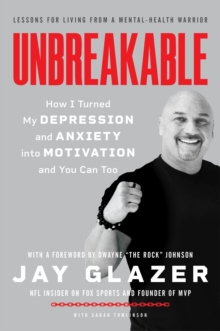 Image for Unbreakable: How I Turned My Depression and Anxiety Into Motivation and You Can Too