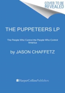 The Puppeteers: The People Who Control the People Who Control America:  Chaffetz, Jason: 9780063034969: : Books