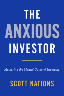Image for The Anxious Investor: Mastering the Mental Game of Investing