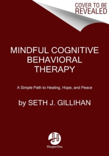 Image for Mindful cognitive behavioral therapy  : a simple path to healing, hope, and peace