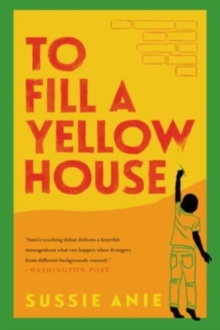 Image for To Fill a Yellow House : A Novel