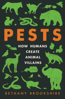 Image for Pests: How Humans Create Animal Villains