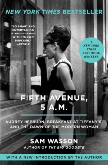 Fifth Avenue, 5 A.M.: Audrey Hepburn, Breakfast at Tiffany’s, and the Dawn of the Modern Woman