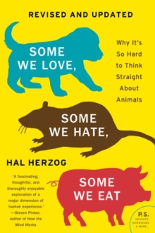 Image for Some we love, some we hate, some we eat  : why it's so hard to think straight about animals