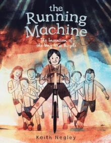 Image for The Running Machine : The Invention of the Very First Bicycle