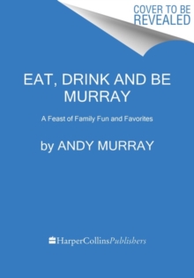 Image for Eat, drink, and be Murray  : a feast of family fun and favorites