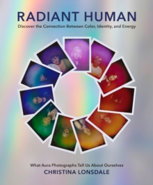 Image for Radiant human: discover the connection between color, identity, and energy