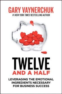 Twelve and a Half: Leveraging the Emotional Ingredients Necessary for Business Success