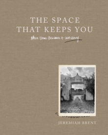 Image for The space that keeps you: when home becomes a love story