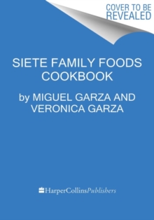 The Siete Table: Nourishing Mexican-American Recipes from Our Kitchen