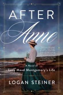 Image for After Anne: A Novel of Lucy Maud Montgomery's Life
