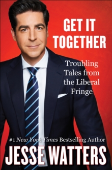 Image for Get It Together: Troubling Tales from the Liberal Fringe