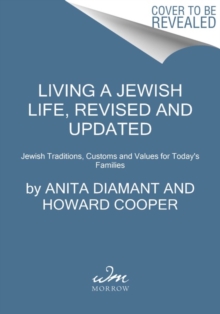 Living a Jewish Life, Revised and Updated: Jewish Traditions, Customs, and Values for Today’s Families