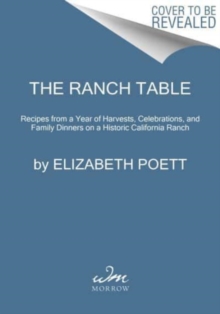 Image for The ranch table  : recipes from a year of harvests, celebrations, and family dinners on a historic California ranch