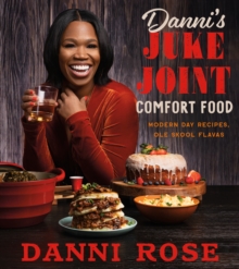 Image for Danni's Juke Joint Comfort Food Cookbook: Modern-Day Recipes, Ole Skool Flavas