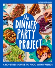 Image for The Dinner Party Project: A No-Stress Guide to Food With Friends