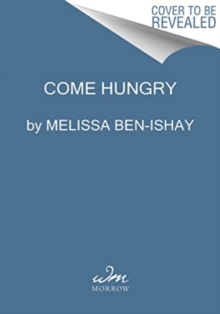 Image for Come hungry  : salads, meals, and sweets for people who live to eat