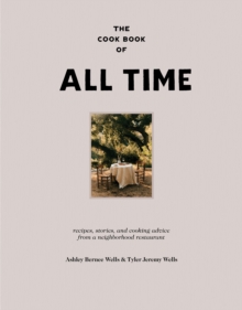 Image for The Cookbook of All Time: Recipes, Stories, and Cooking Advice from a Neighborhood Restaurant