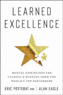 Image for Learned excellence  : mental disciplines for leading and winning from the world's top performers