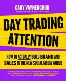 Day Trading Attention: How to Actually Build Brand and Sales in the New Social Media World