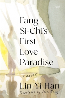 Image for Fang Si-Chi's First Love Paradise : A Novel: A Novel