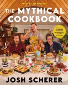 Image for Rhett & Link present the mythical cookbook  : 10 simple rules for cooking deliciously, eating happily, and living mythically