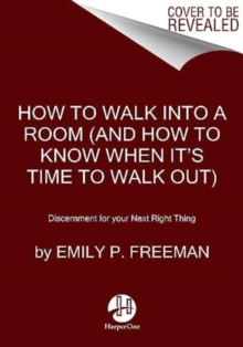 How to Walk into a Room: The Art of Knowing When to Stay and When to Walk Away