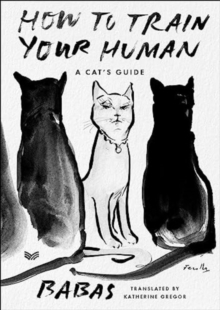 Image for How to train your human  : a cat's guide